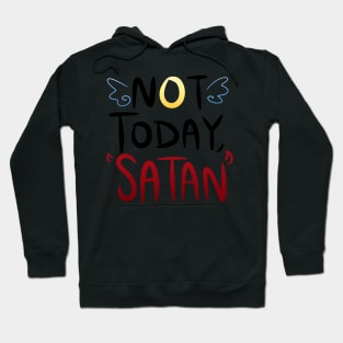 Not Today, Satan! Hoodie